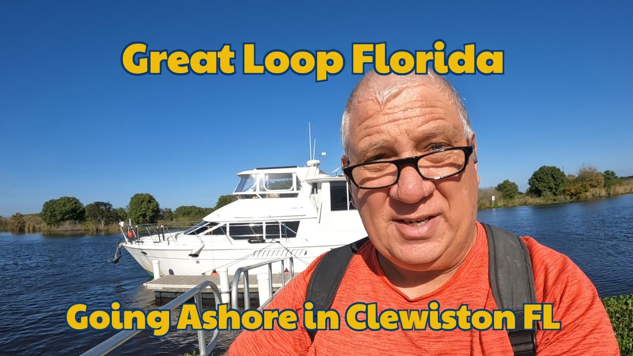 Great Loop Adventure S02E141 Day 144 Going Ashore Clewiston FL 🇺🇸