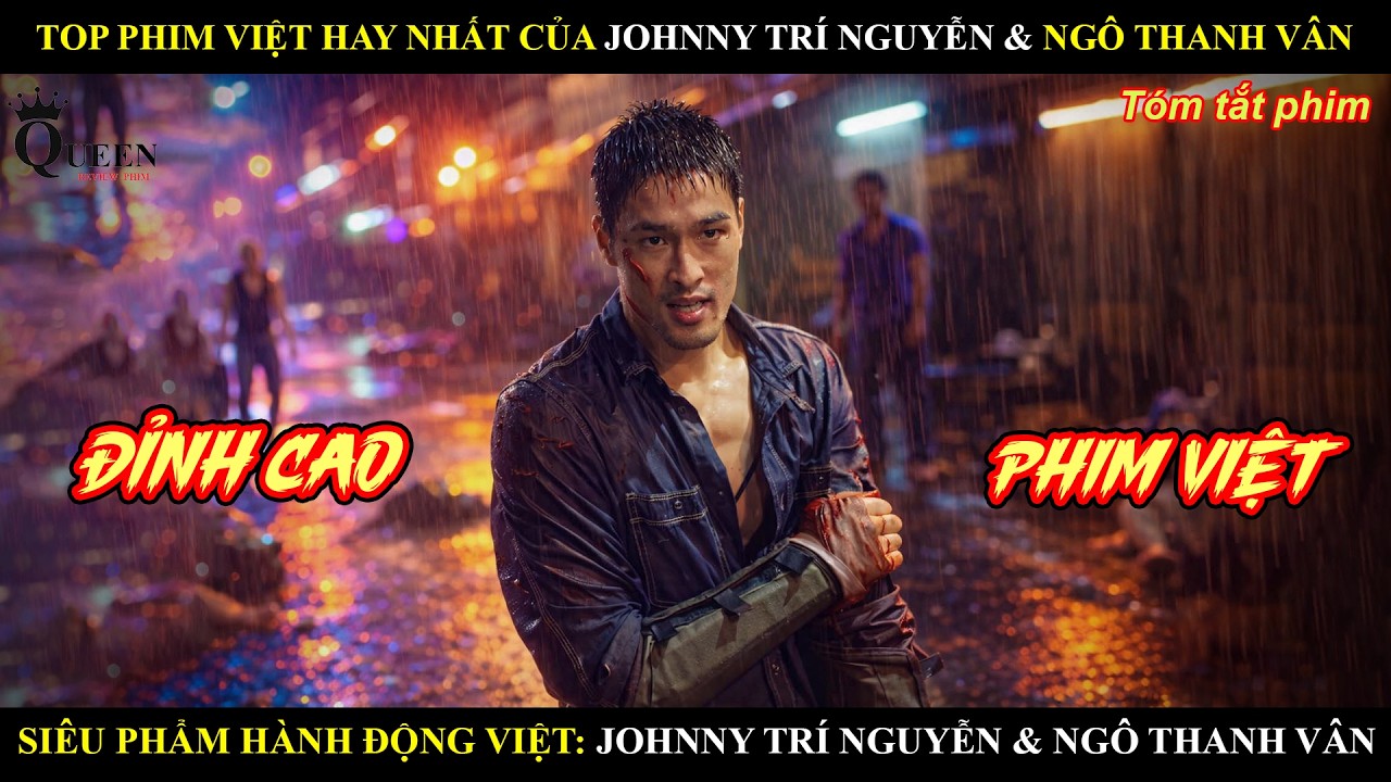 Top phim Việt hay nhất của Johnny Trí Nguyễn & Ngô Thanh Vân – Huyền thoại hành động Việt