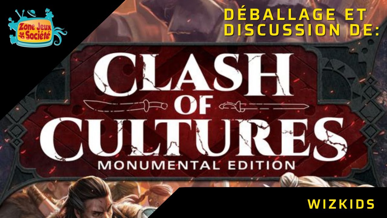 Déballage et Discussion de Clash of Cultures: Monumental Edition