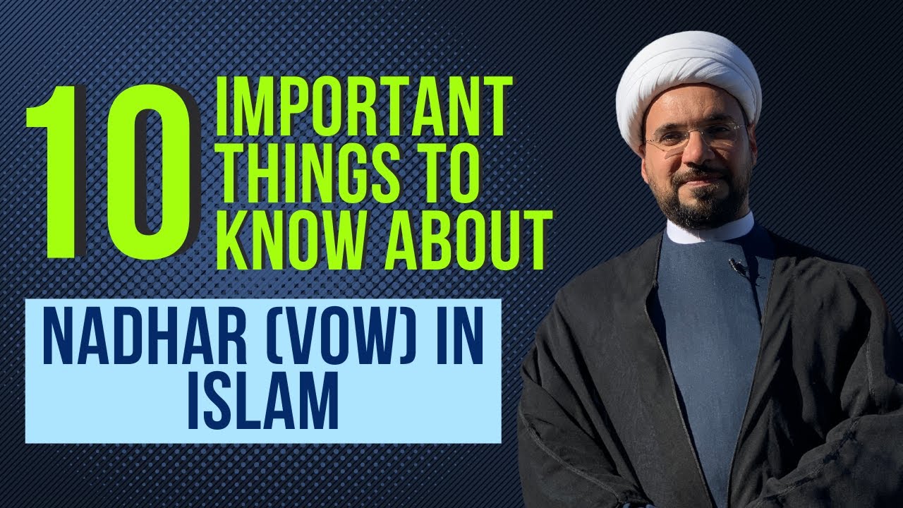 10 Important Things You Should Know About Nadhar (Vows) in Islam | Sh. Mohammed Al-Hilli