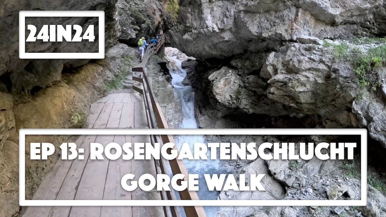 24in24 Ep 13: Rosengartenschlucht Gorge Walk. Spectacular Walk with Impressive Waterfalls.