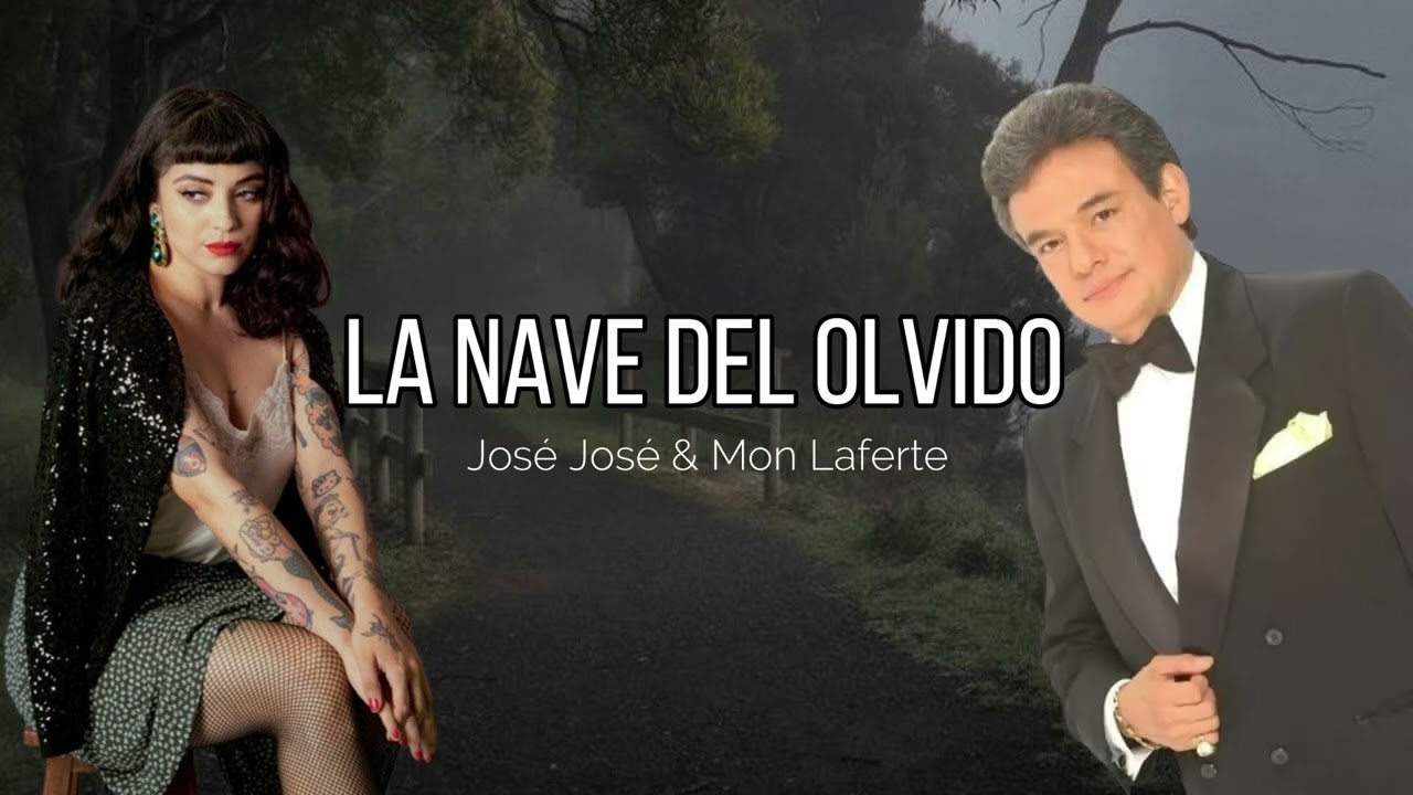La nave del olvido - José José & Mon Laferte