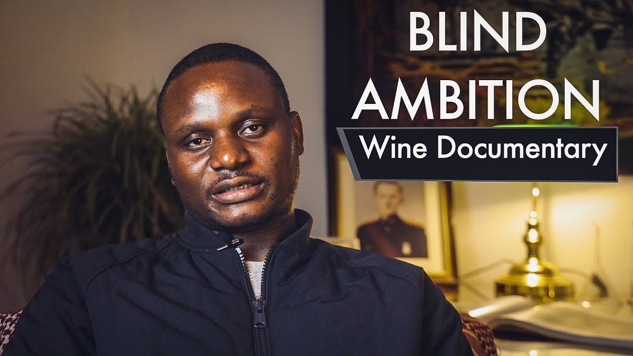 Blind Ambition - A Wine Documentary like no other (Joseph Dhafana's Story)