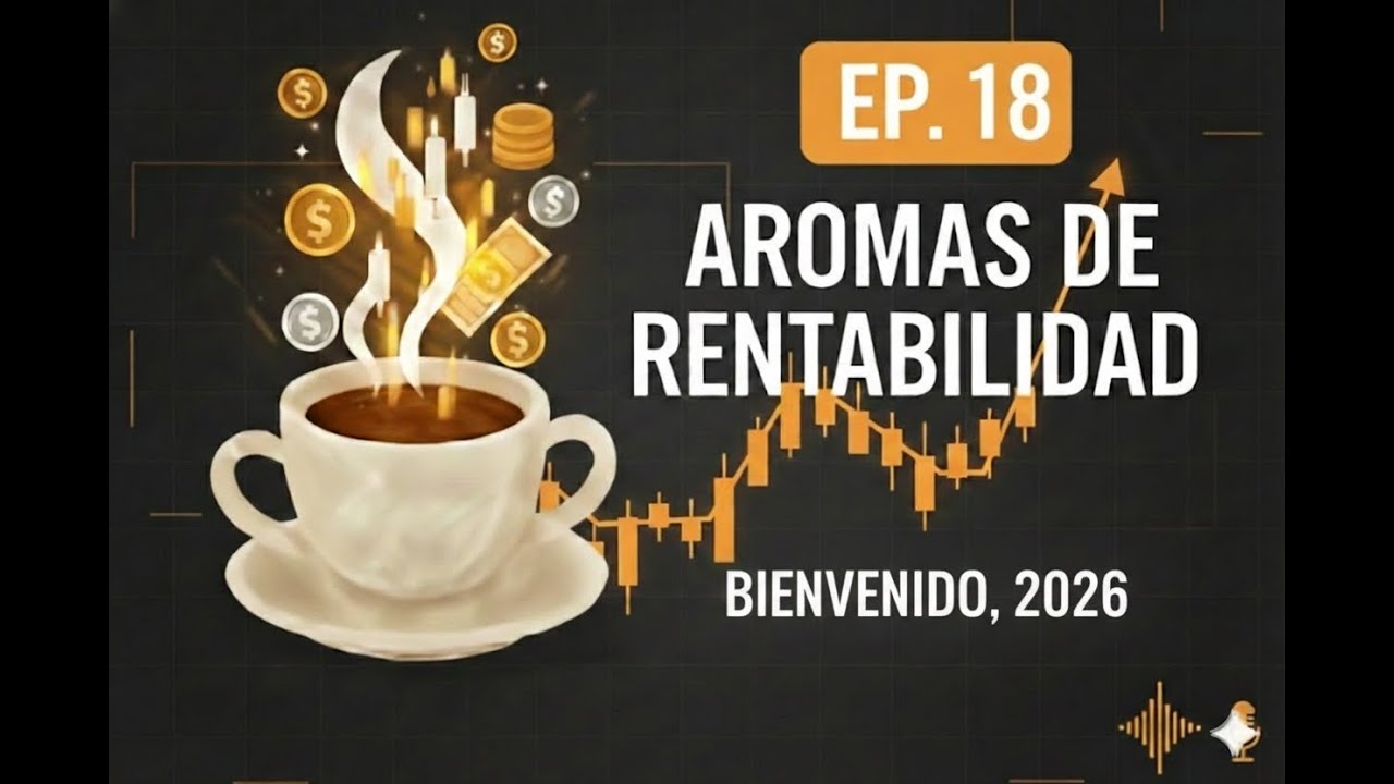 Aromas de Rentabilidad #18 ‐ Bienvenido, 2026