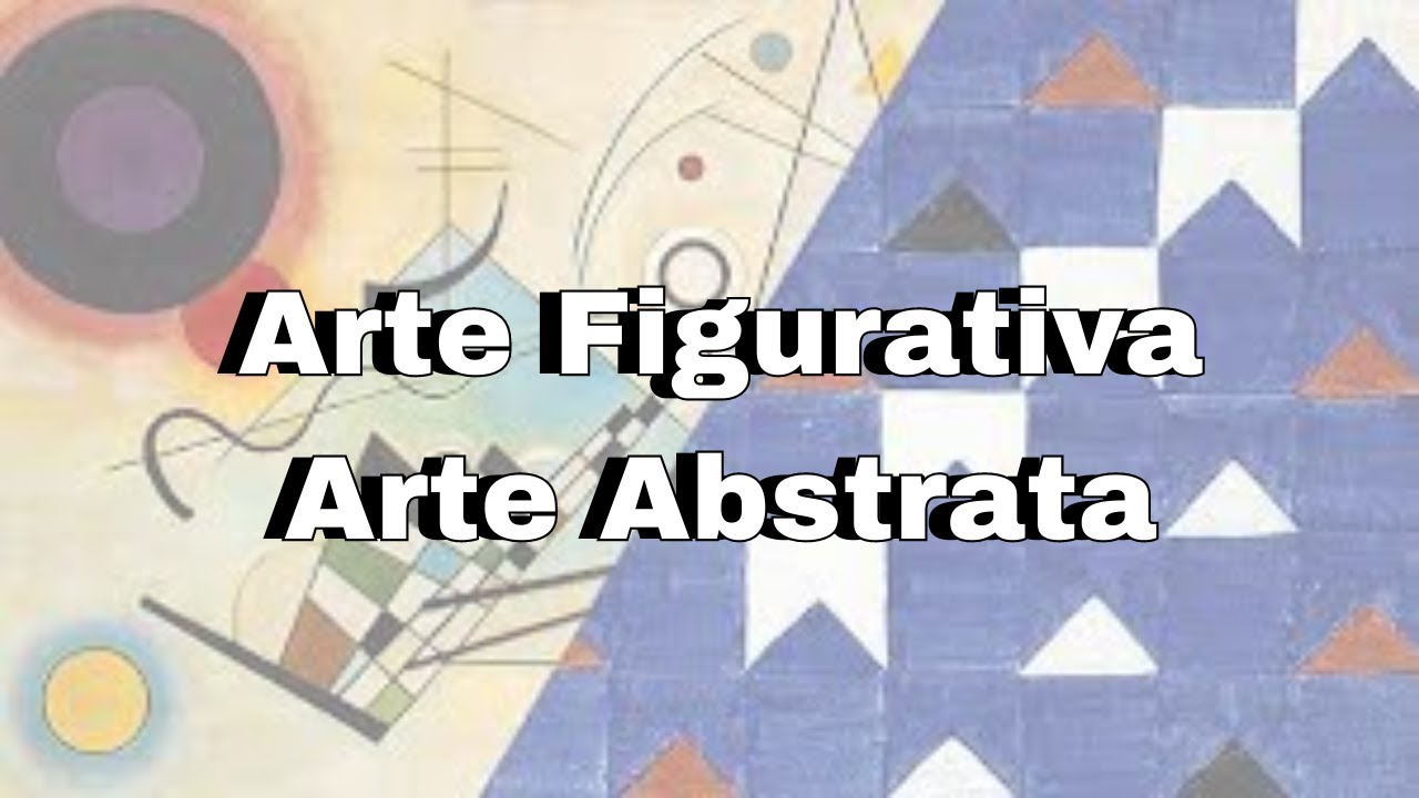 Arte Figurativa e Arte Abstrata