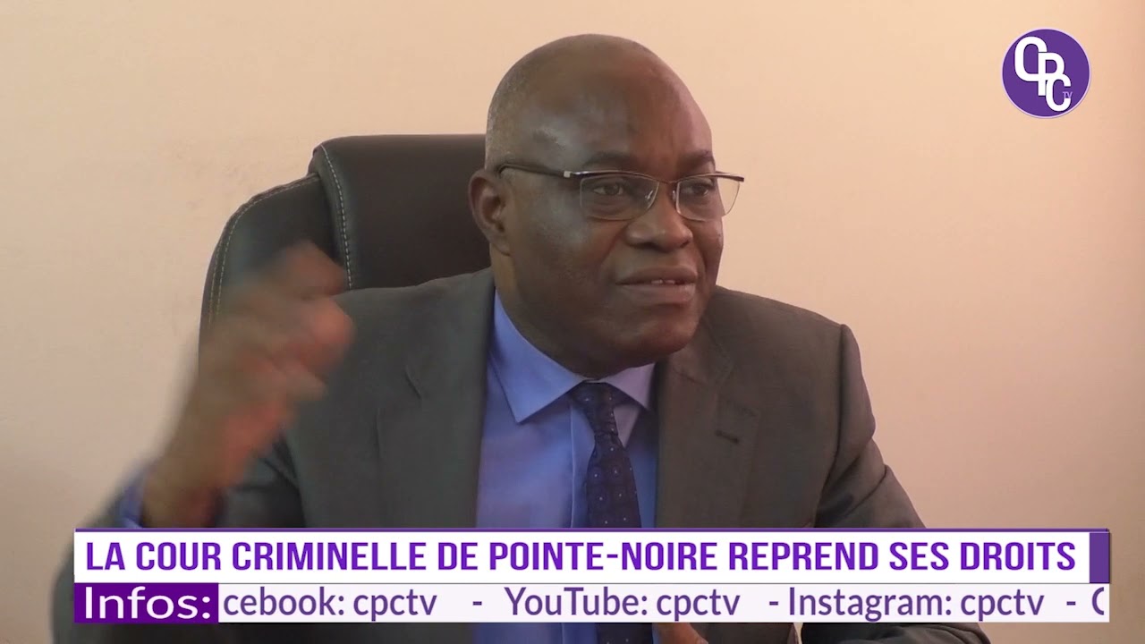 LA COUR CRIMINELLE DE POINTE NOIRE REPREND SES DROITS.
