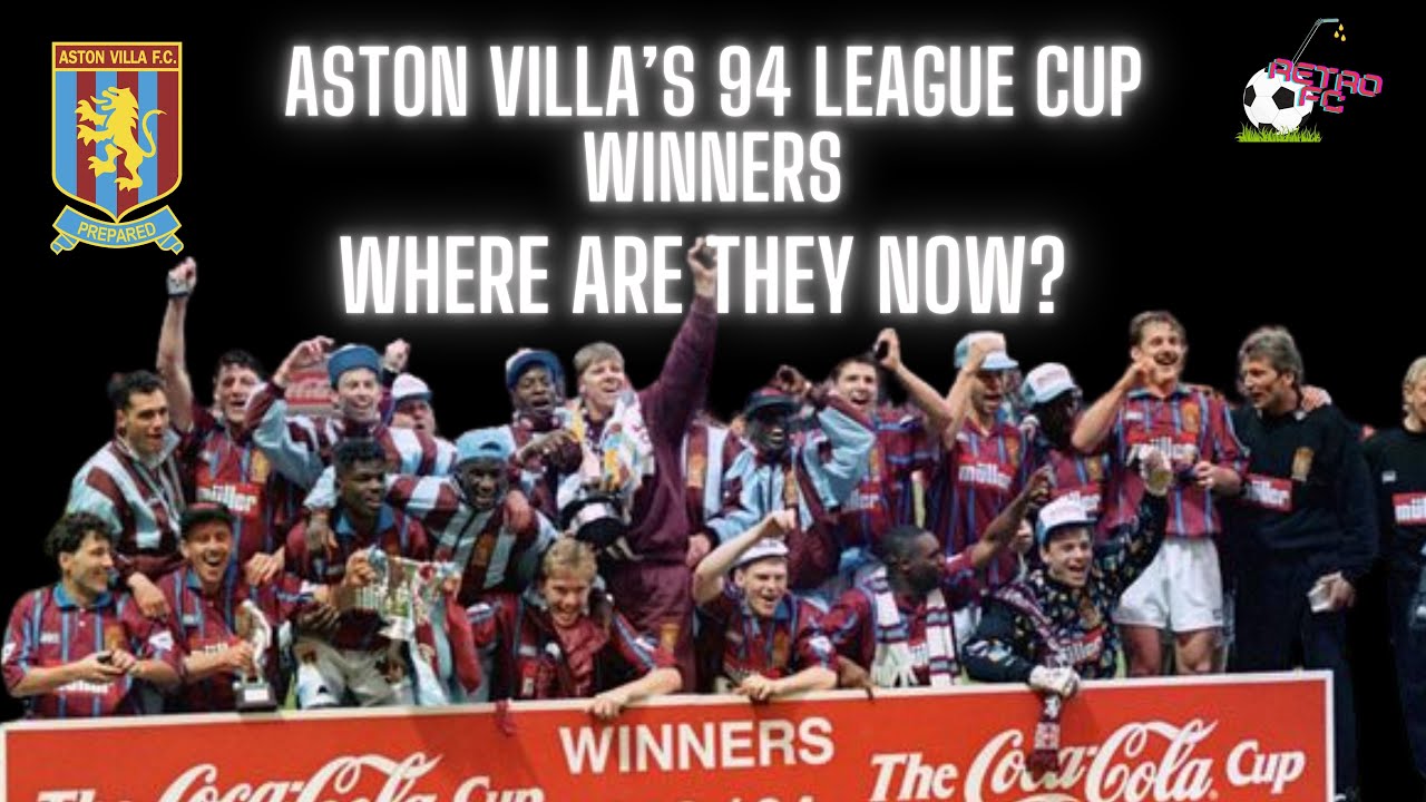 Aston Villa 1994 League Cup Winners - Where are they now?