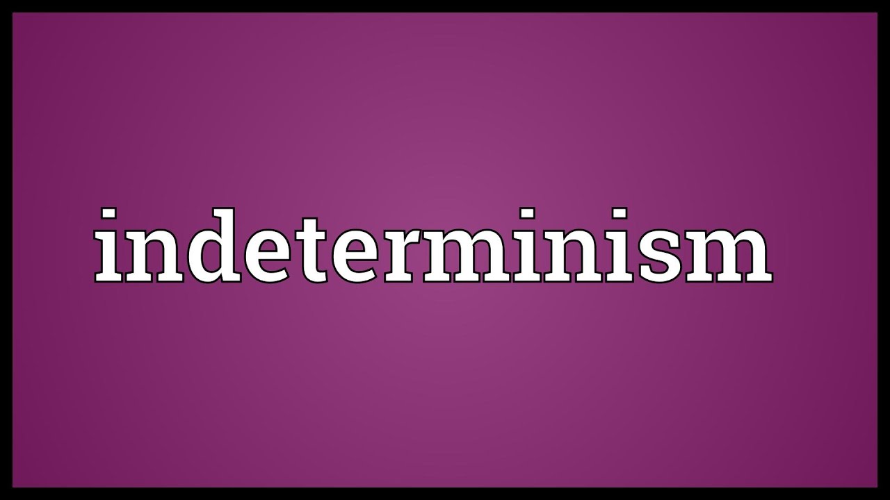 Indeterminism Meaning