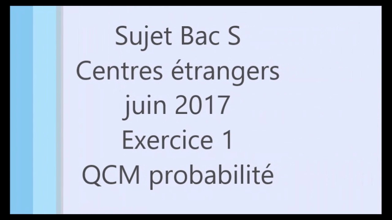 BAC S - Centres étrangers juin 2017 - ex1 QCM probabilité
