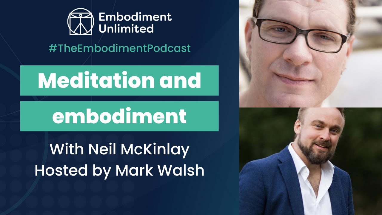 TEP #409. Meditation and Embodiment - with Neil McKinlay and Mark Walsh
