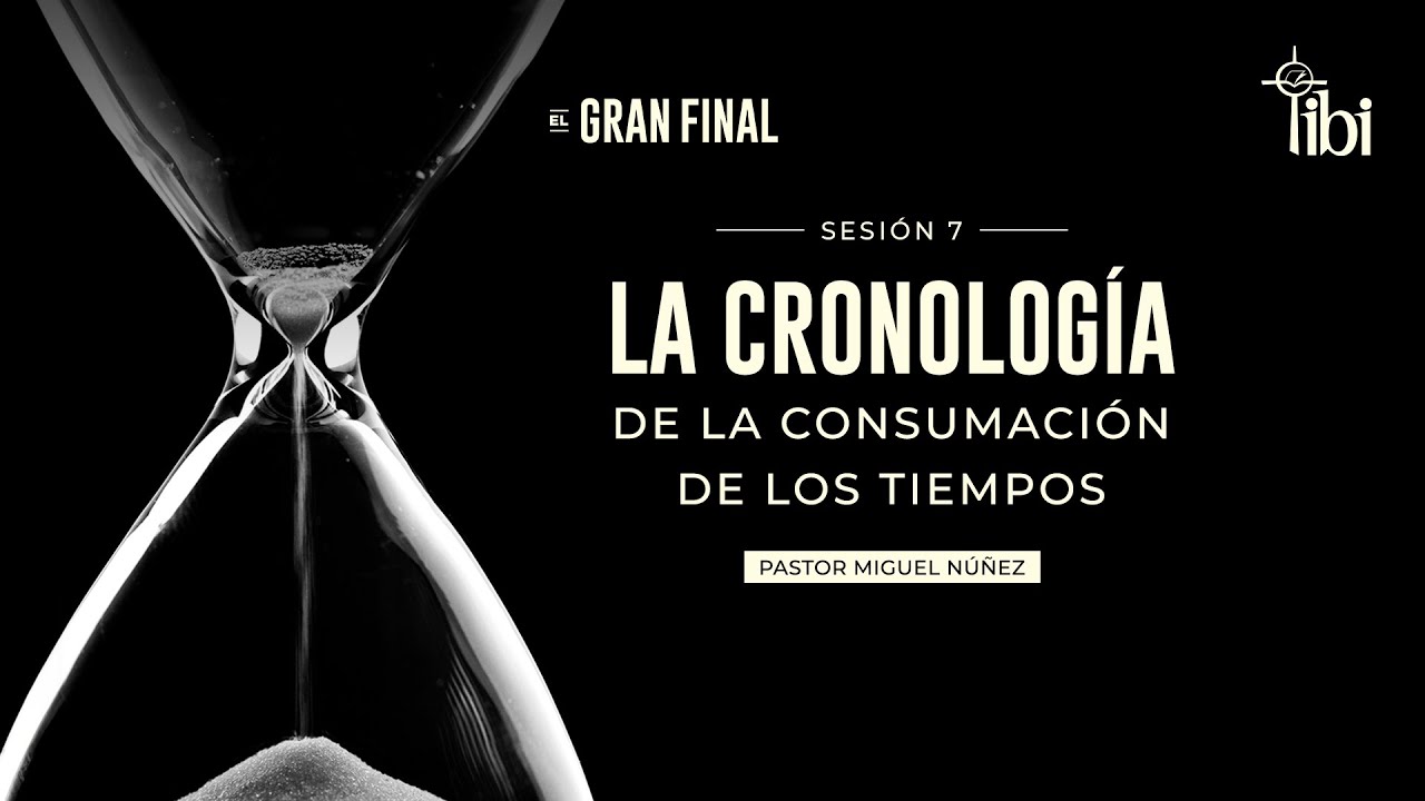 La cronolog&iacute;a de la consumaci&oacute;n de los tiempos - Pastor Miguel N&uacute;&ntilde;ez | La IBI