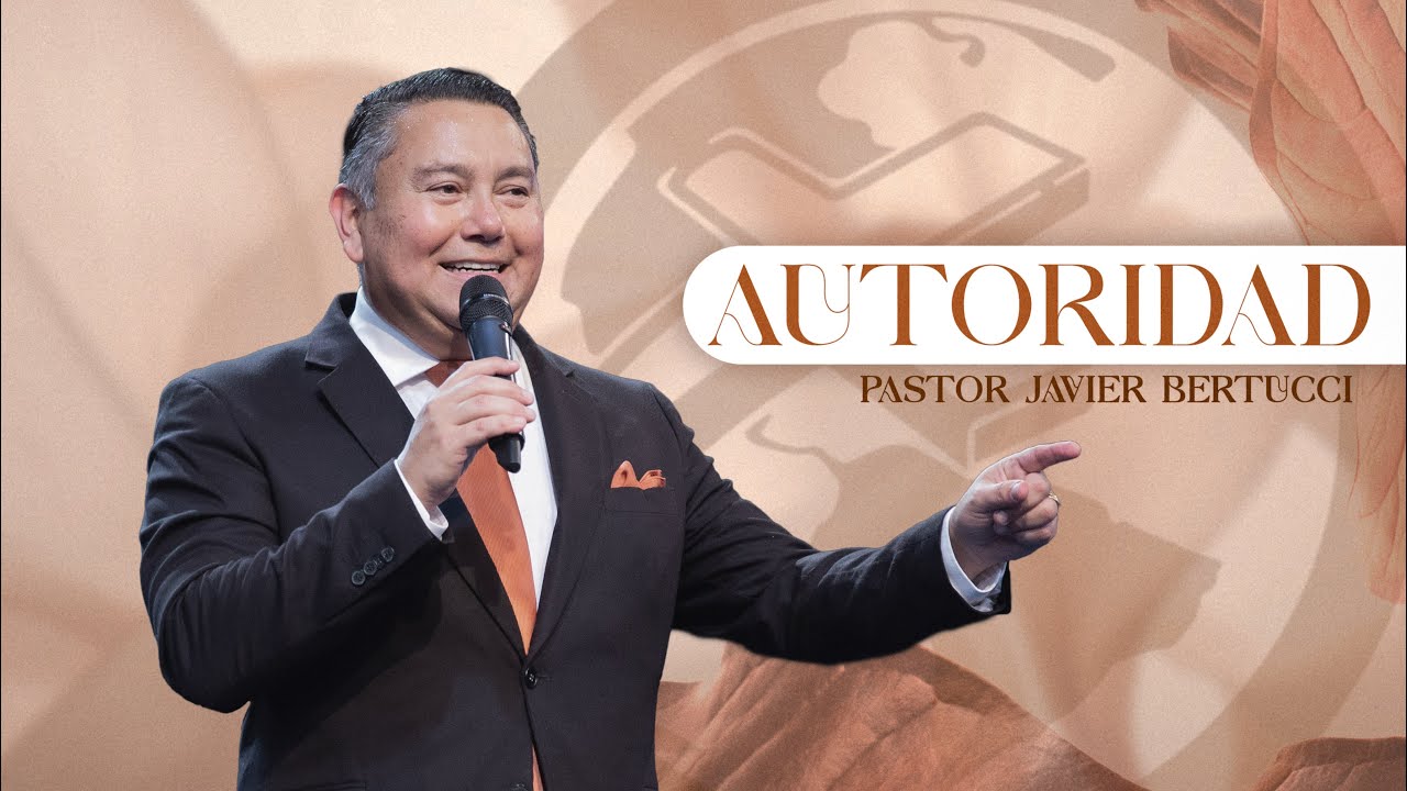 Autoridad - Pastor Javier Bertucci
