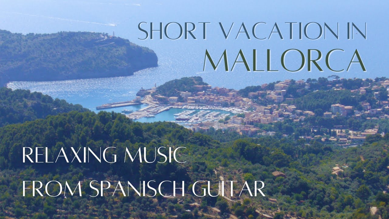 Short Vacation in Mallorca - Relaxing Music from Spanish Guitar