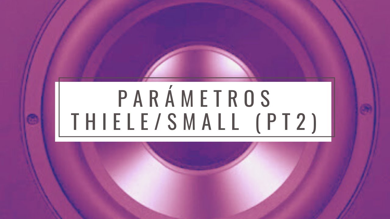 Parámetros Thiele/Small (Parte 2 - Medición - LIMP)