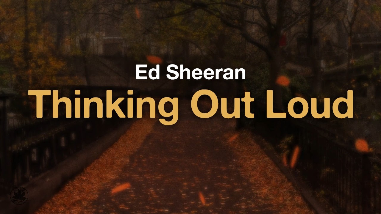 Ed Sheeran - Thinking Out Loud (Lyrics)