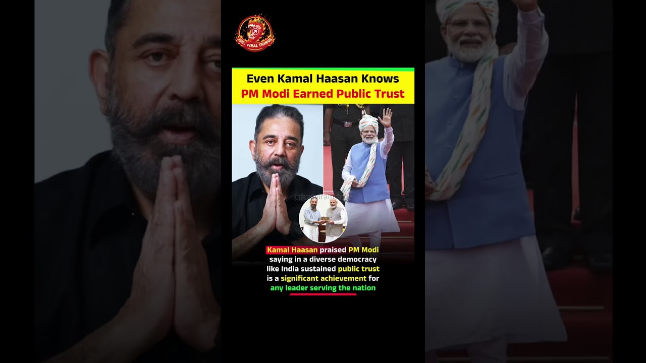 Even Kamal Haasan Knows PM Modi Earned Public Trust. #kamalhaasan #pmmodi #viral