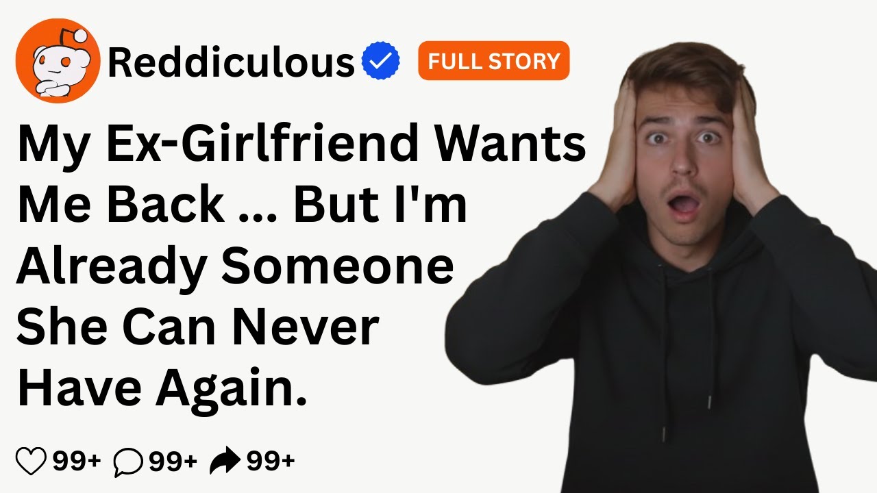 [FULL STORY]My Ex-Girlfriend Wants Me Back