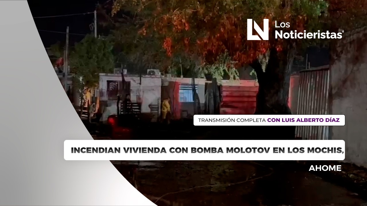 Incendian vivienda con bomba molotov en Los Mochis, Ahome
