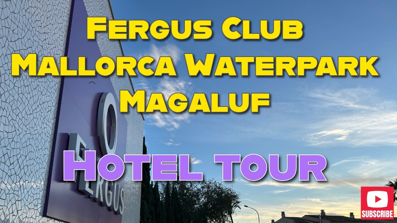 Fergus Club Mallorca Waterpark Hotel Tour | Family-Friendly Magaluf Resort | Oct 2025