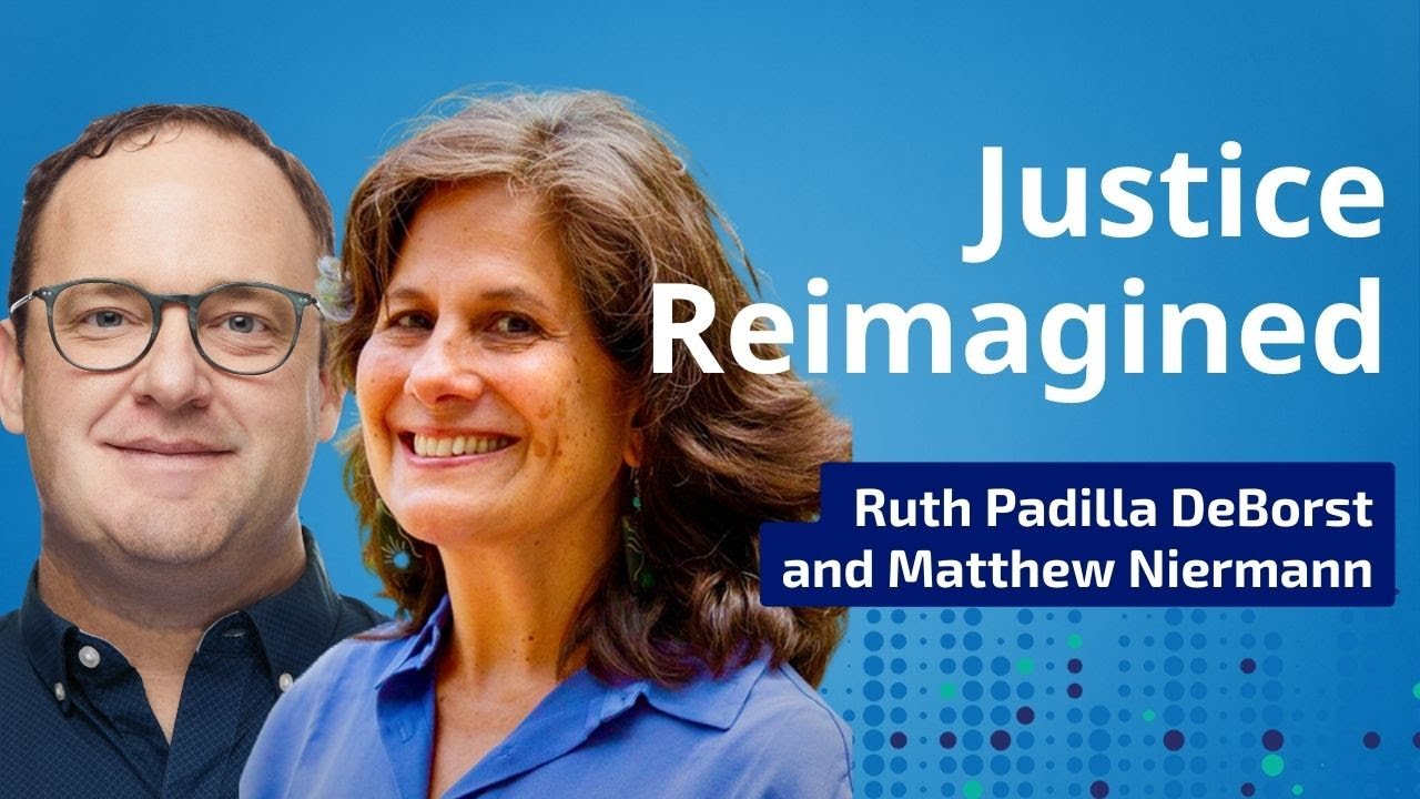 Justice Reimagined with Ruth Padilla DeBorst & Matthew Niermann