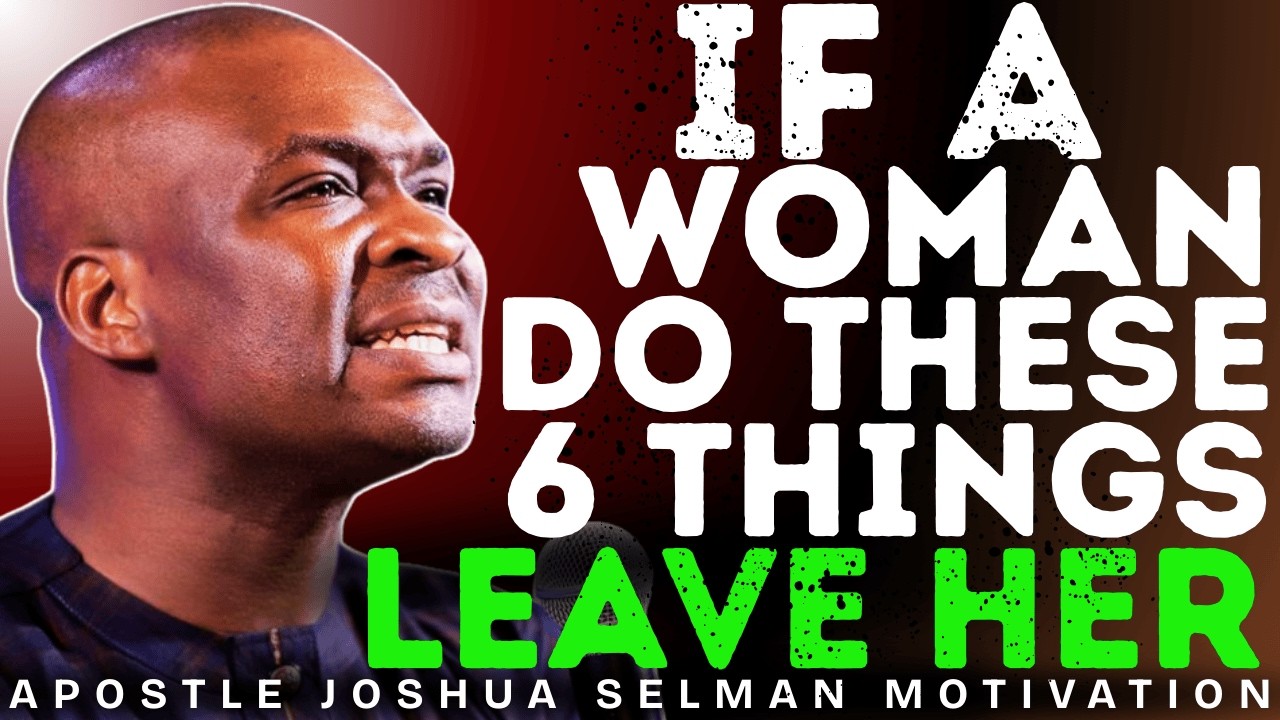 Never Tolerate These 6 Attitude From Any Woman | Apostle Joshua Selman Motivational Speech