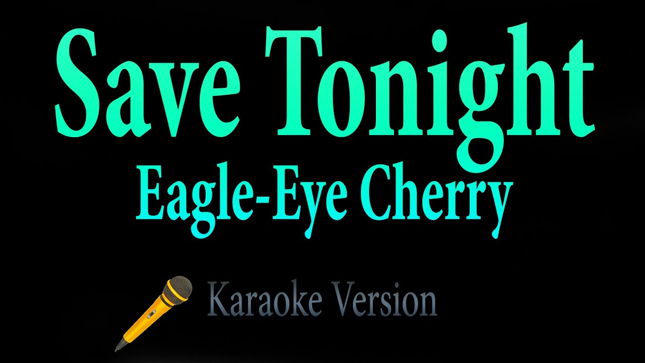 Eagle-Eye Cherry - Save Tonight (Karaoke)