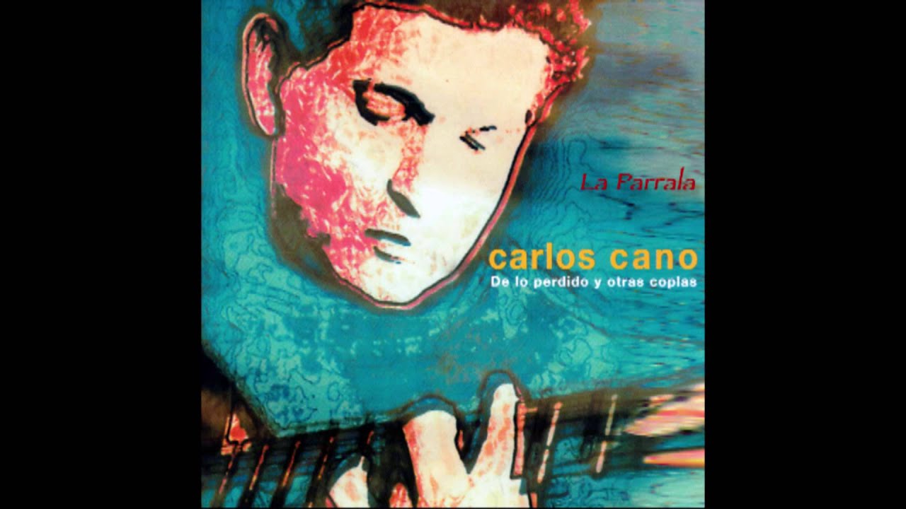 LA PARRALA - CARLOS CANO
