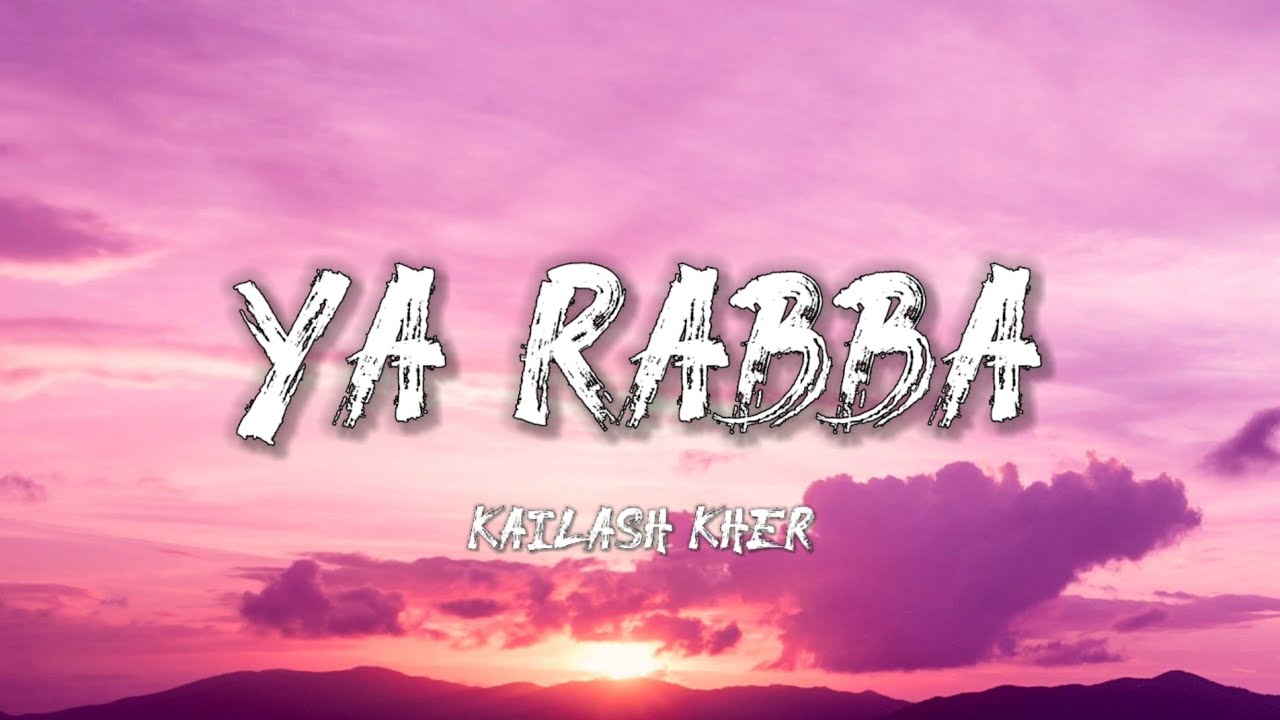 Ya Rabba - Kailash Kher (Lyrics)