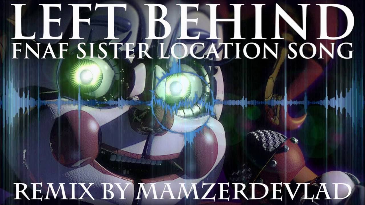 Left Behind (FNAF SISTER LOCATION SONG) - Remix by MamzerDeVlad [Original song by DAGames]