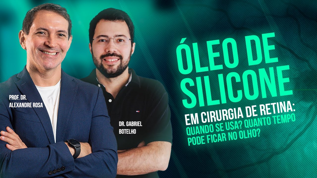 Óleo de silicone em cirurgia de retina | Dr. Alexandre Rosa e Dr. Gabriel Botelho