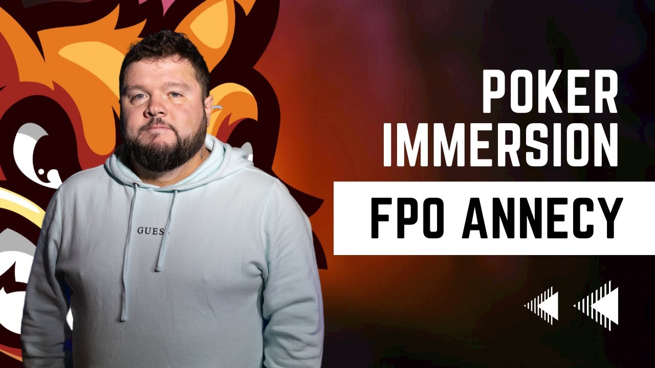 Poker Immersion - FPO Annecy (Team Pro France)