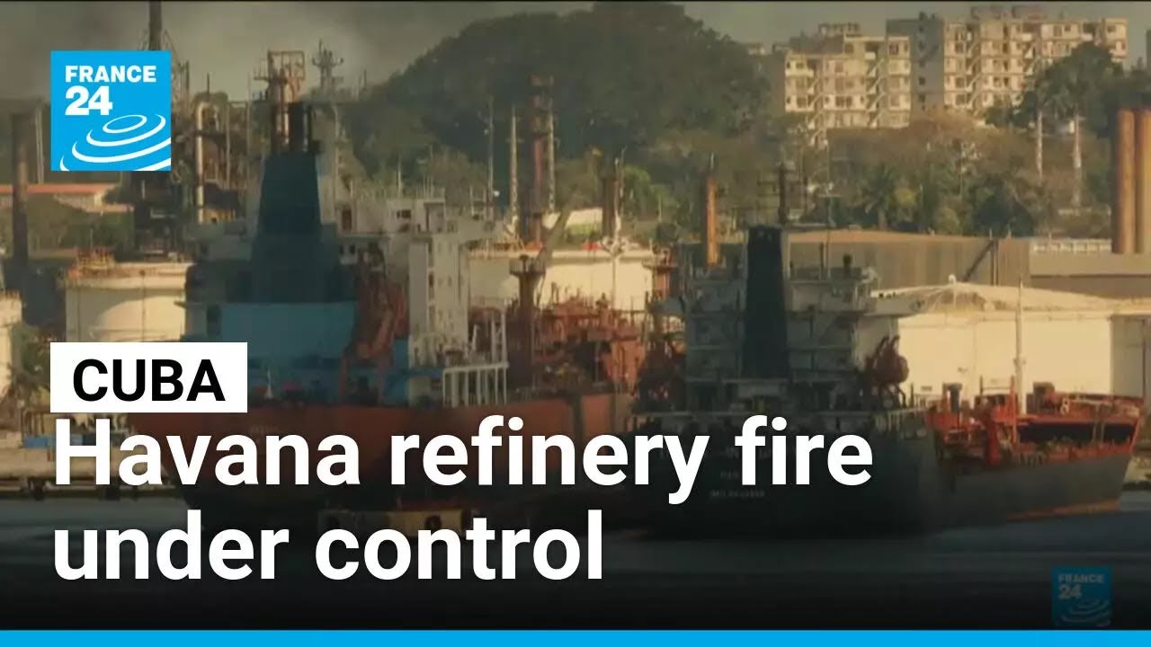 Havana refinery fire under control • FRANCE 24 English