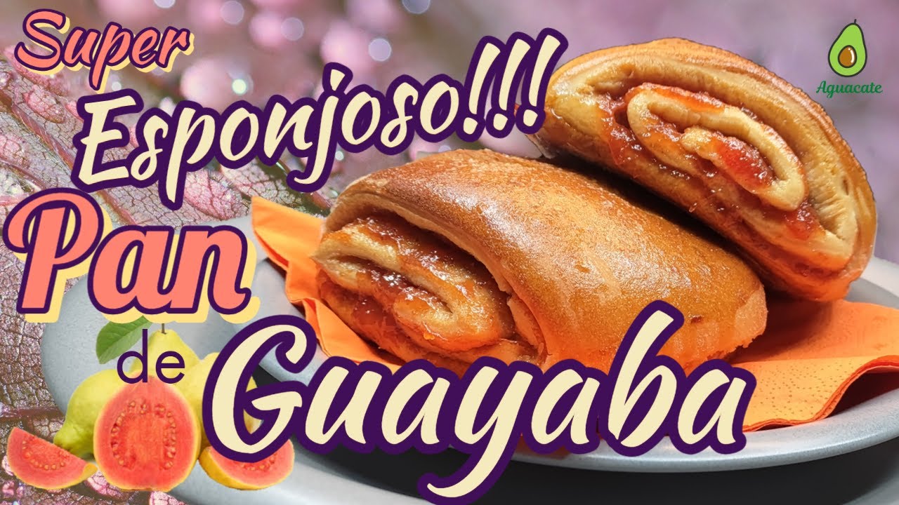 Como Hacer Pan De Guayaba Pan Dulce Relleno De Guayaba Receta