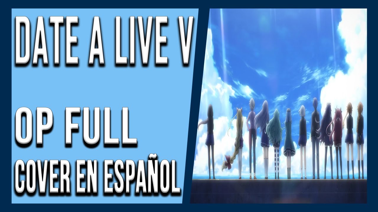 DATE A LIVE V OP FULL COVER EN ESPAÑOL