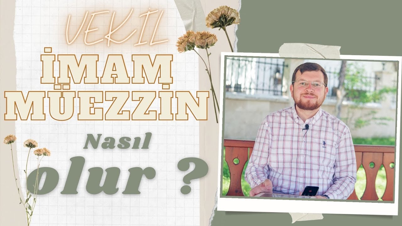 Vekil İmam - Müezzin Nasıl Olur ?