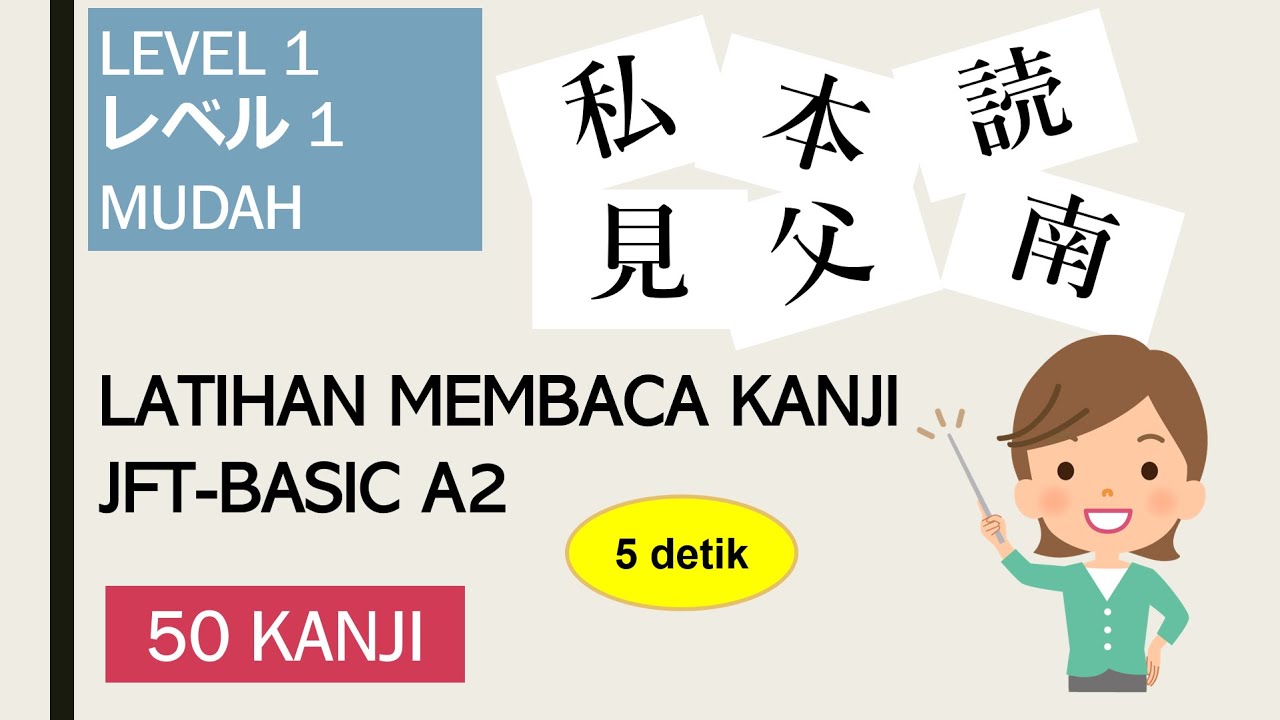 JFT-BASIC - LATIHAN MEMBACA KANJI JFT-BASIC A2 LEVEL 1 (MUDAH) - 50 SOAL
