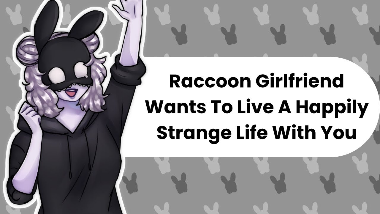 Let's Be Strange Together (Raccoon Girl ASMR)