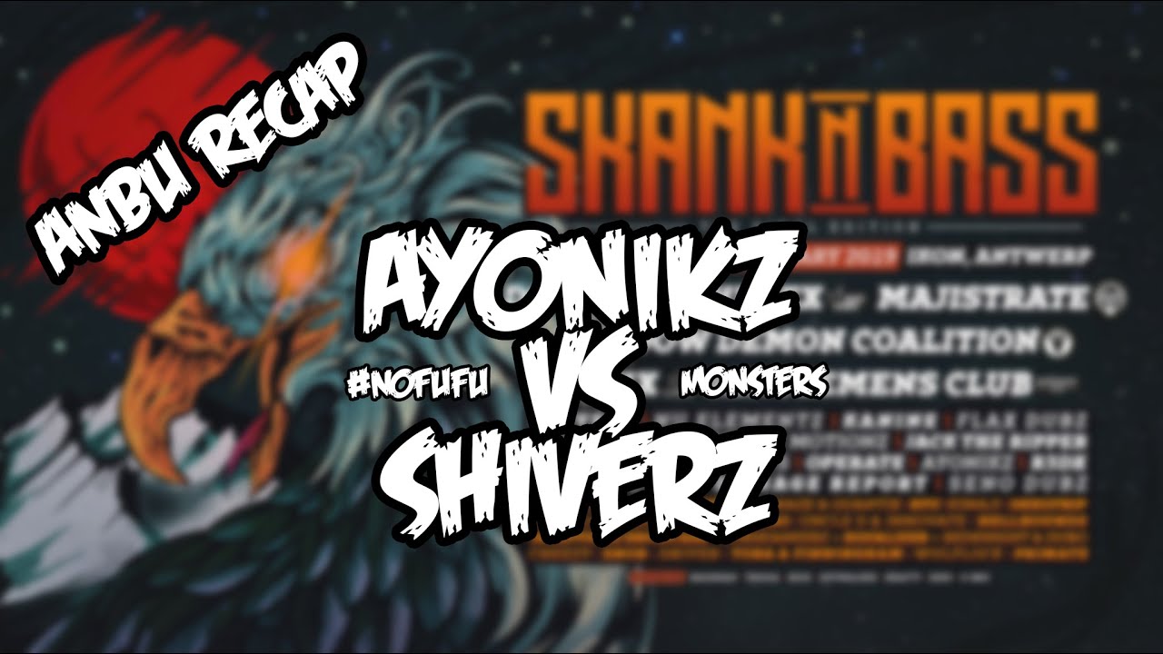 AYONIKZ VS SHIVERZ AT SKANK N BASS [ANBU RECAP]