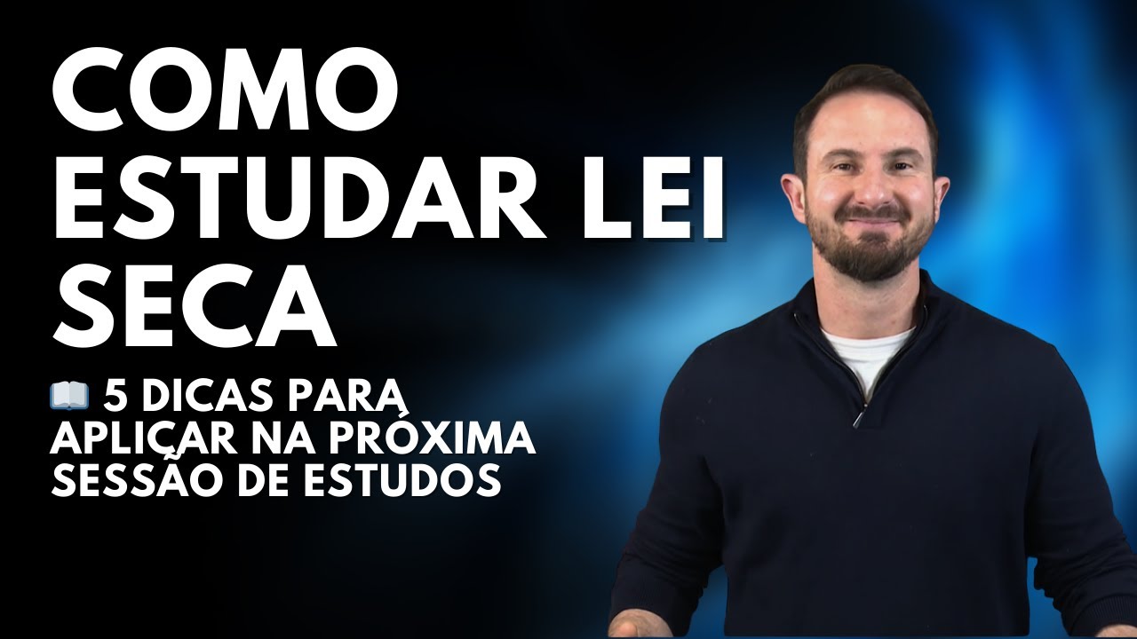 5 Dicas Infal&iacute;veis para Estudar Lei Seca e Passar em Concursos P&uacute;blicos