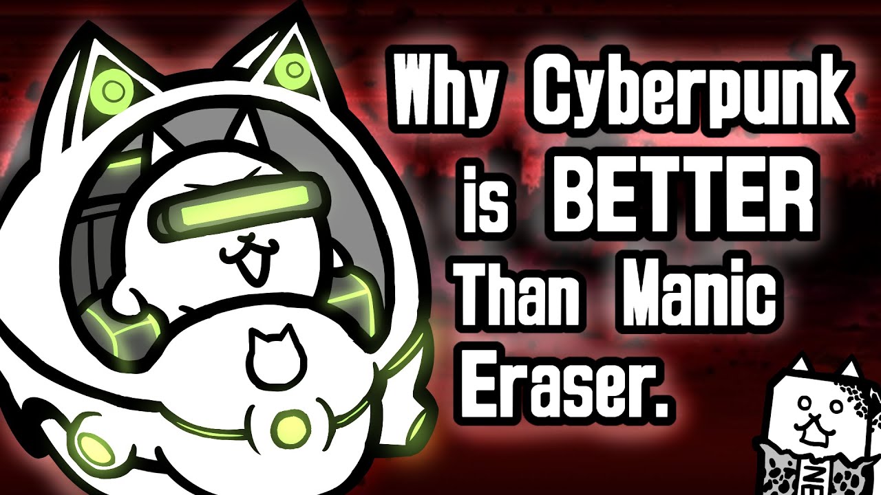 Why Cyberpunk is BETTER Than Manic Eraser (Battle Cats)