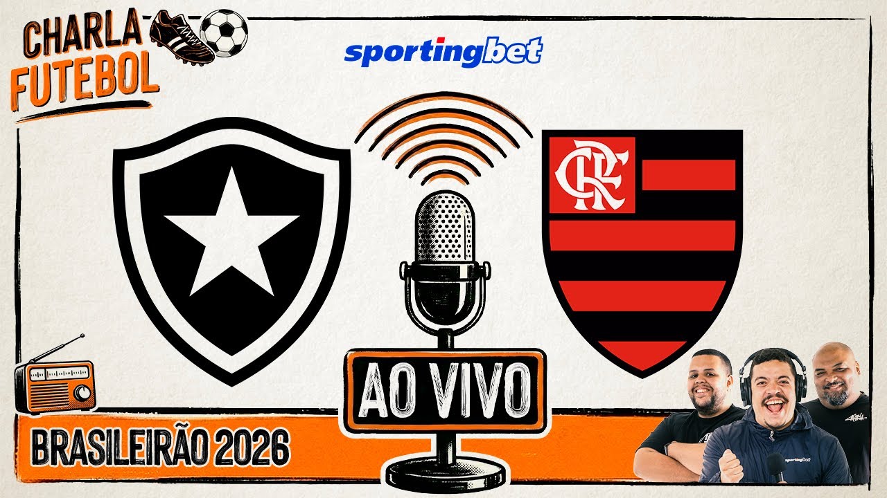 BOTAFOGO x FLAMENGO | NARRAÇÃO AO VIVO | Brasileirão 2026 | Charla Futebol Sportingbet