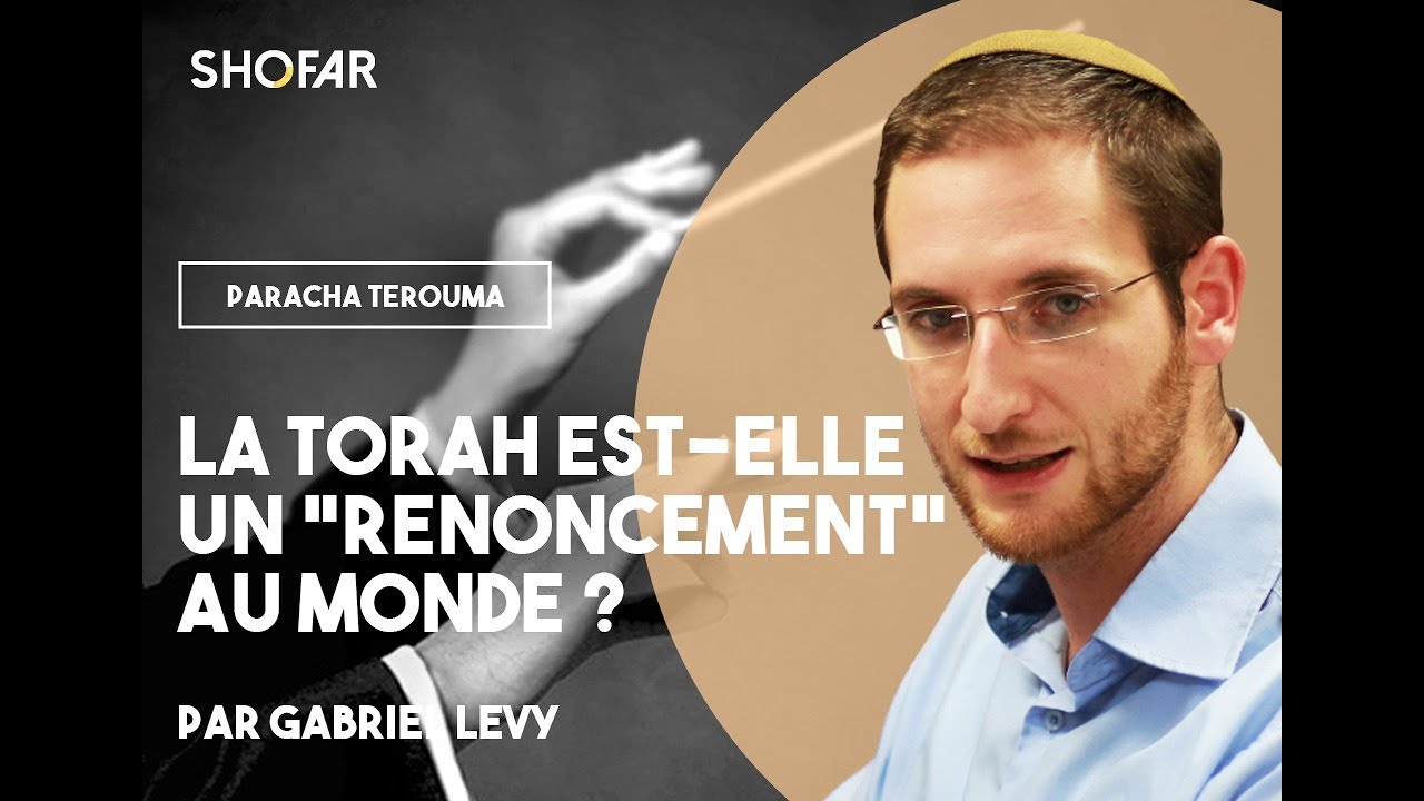 Rav Gabriel Levy : Paracha Terouma: 