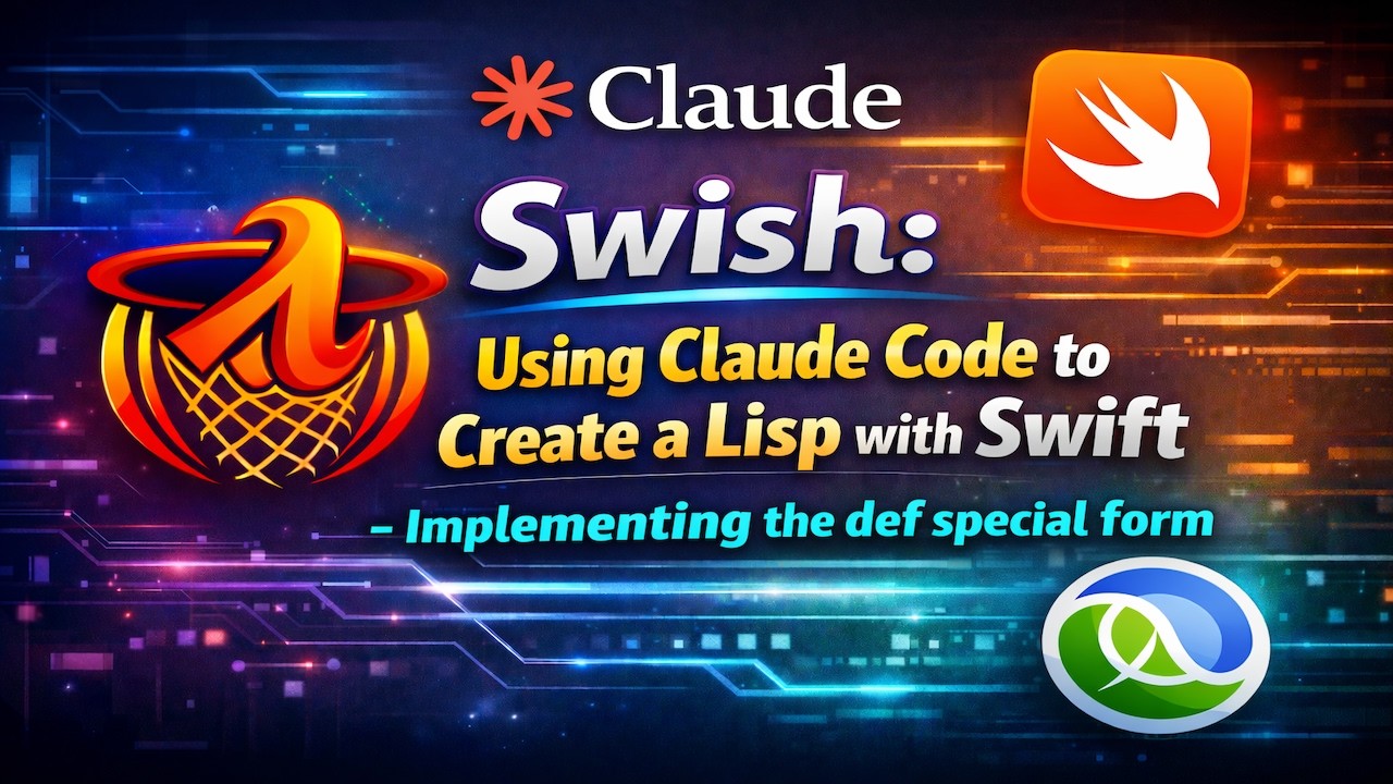 Swish: Using Claude Code to Create a Lisp with Swift - Implementing the def special form