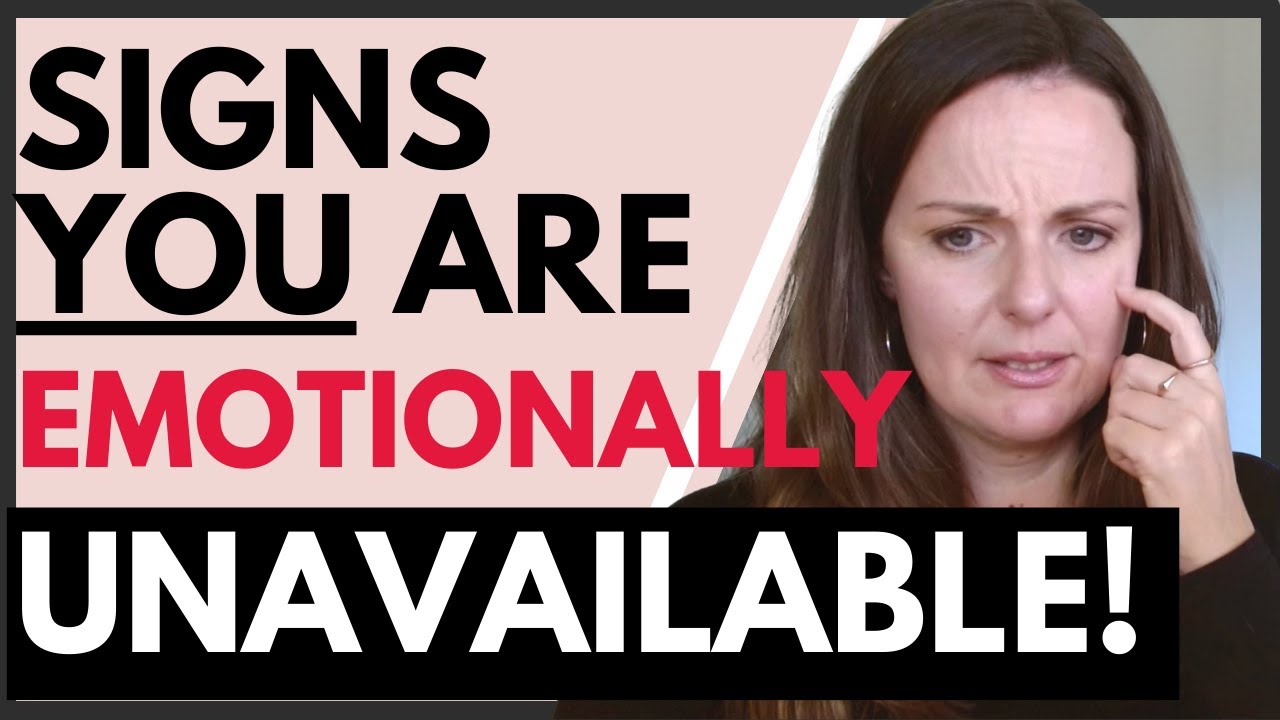 10 Signs YOU Are Emotionally Unavailable