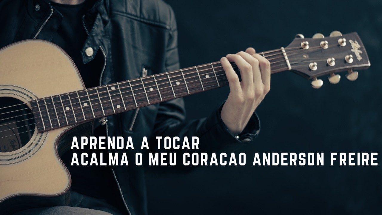 Anderson Freire Acalma O Meu Coração Violão Cover