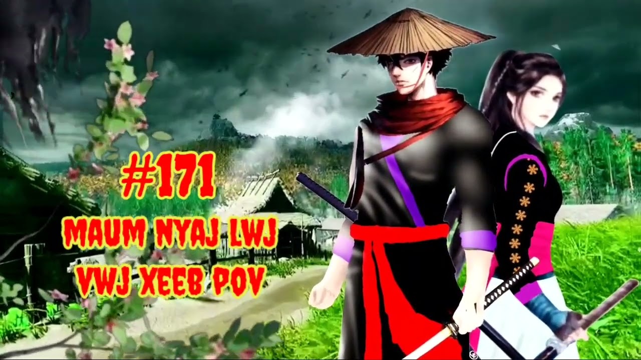 Maum Nyaj Lwj & Vwj Xeeb Pov part 171