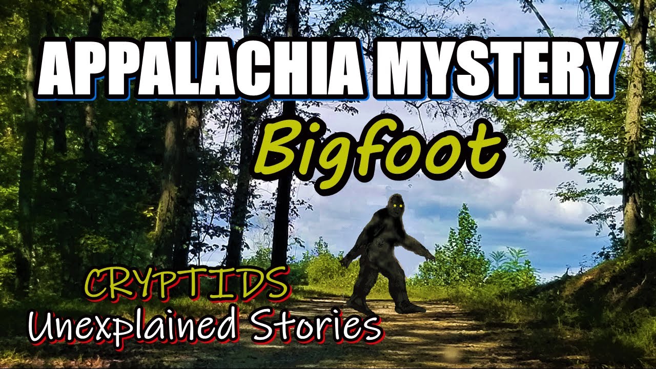 Appalachia Mystery of Bigfoot and Cryptids
