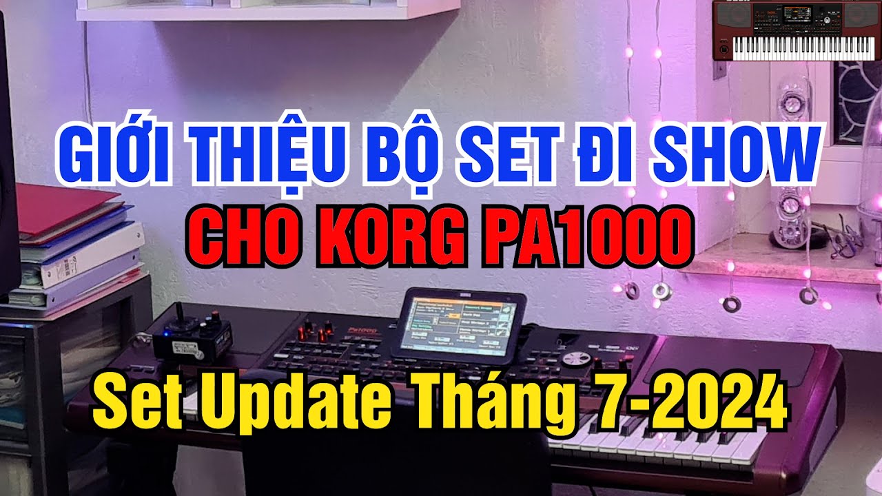 GIỚI THIỆU BỘ SET ĐI SHOW CHO KORG PA1000 - SET UPDATE THÁNG 7/2024