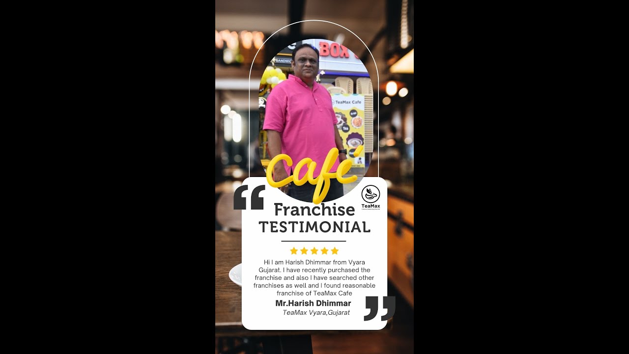 TeaMax Cafe India | Franchise Review |  Harish Dhimmar,  Vyara, Gujarat