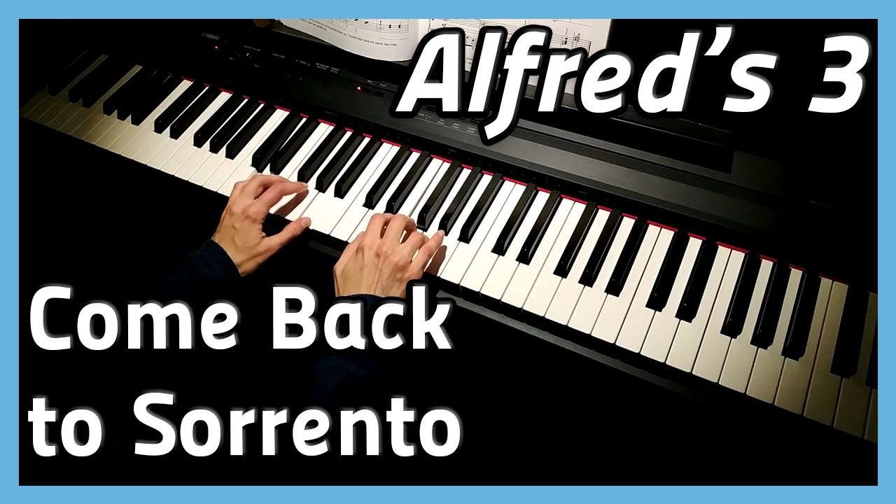 ♪ Come Back to Sorrento ♪ Piano | Alfred's 3